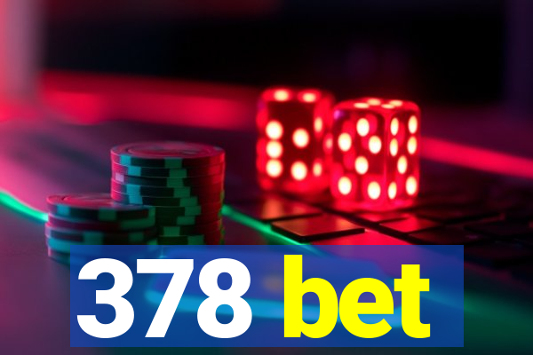 378 bet